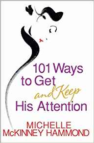 101 Ways to Get and Keep His Attention PB - Michelle McKinney Hammond